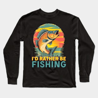 Fishing Id Rather Be Fishing Long Sleeve T-Shirt